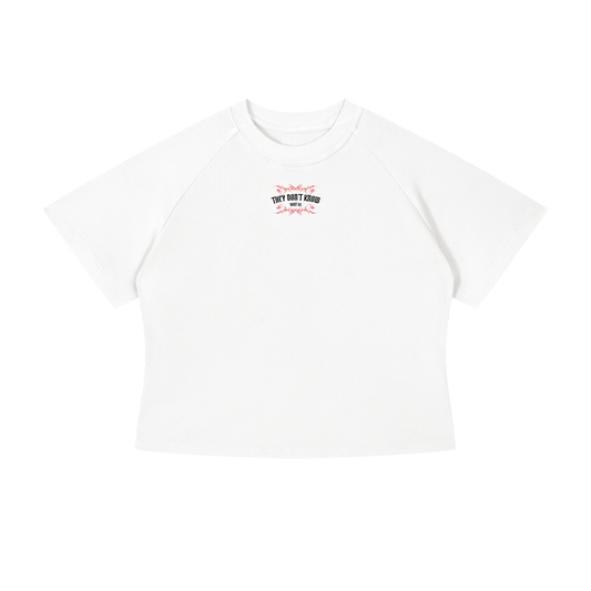 They Don't Know 'Bout Us Crop T-Shirt