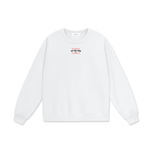 They Don't Know 'Bout Us Heavyweight Drop Shoulder Sweatshirt