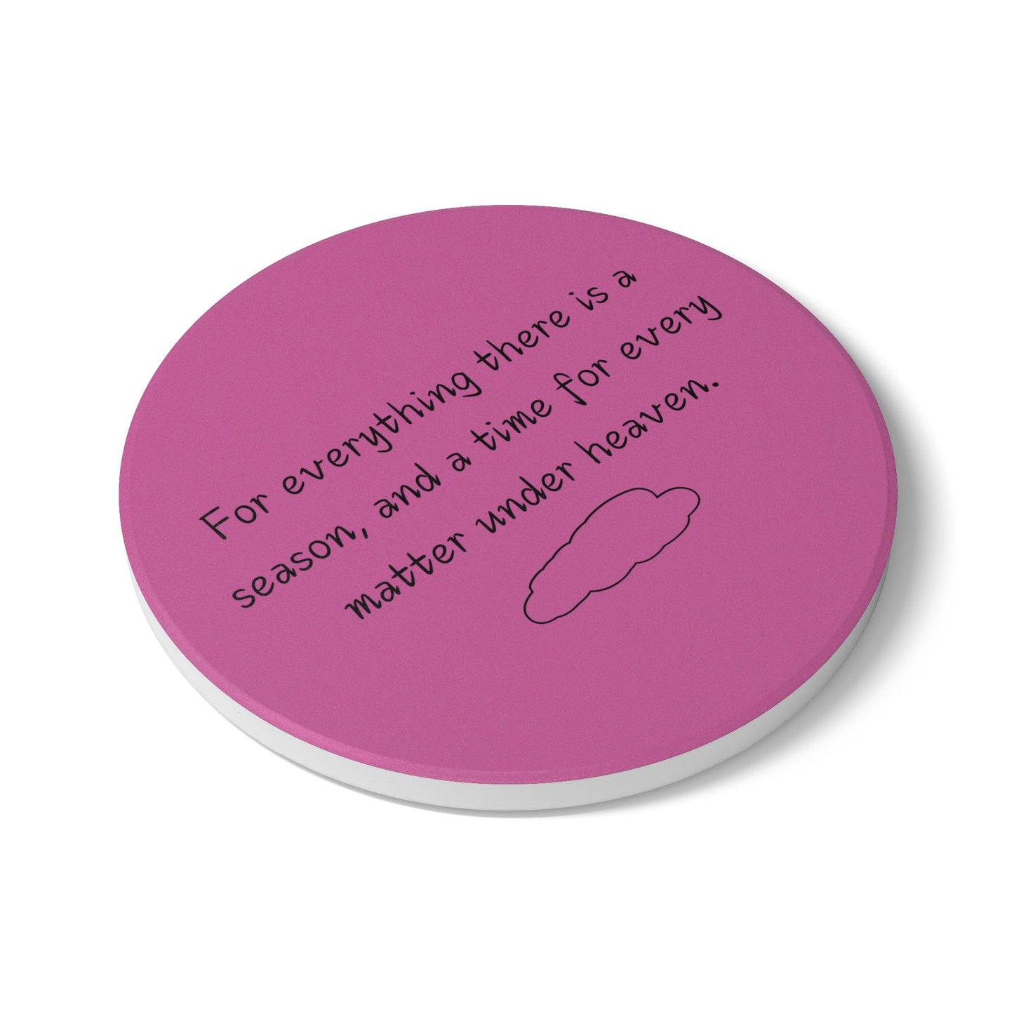 For Everything There Is A Season Ceramic Coaster