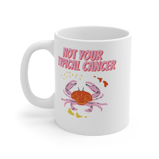 Not Your Typical Cancer 11oz White Mug