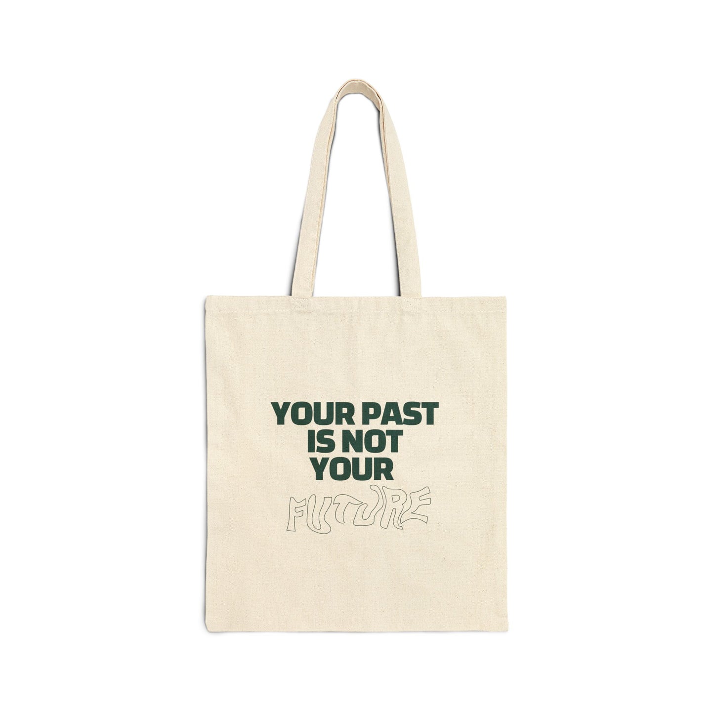 Your Past Is Not Your Future Cotton Canvas Tote Bag