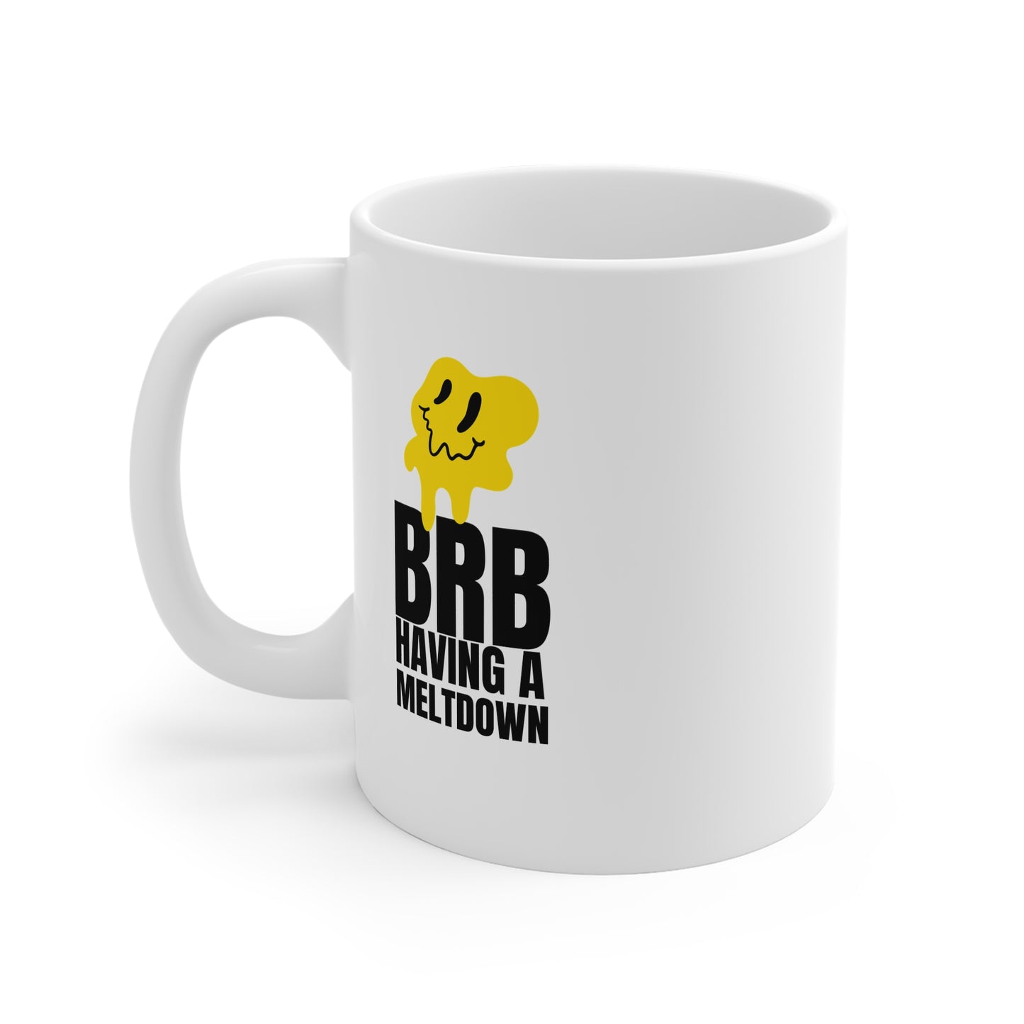 BRB Having A Meltdown 11oz White Mug