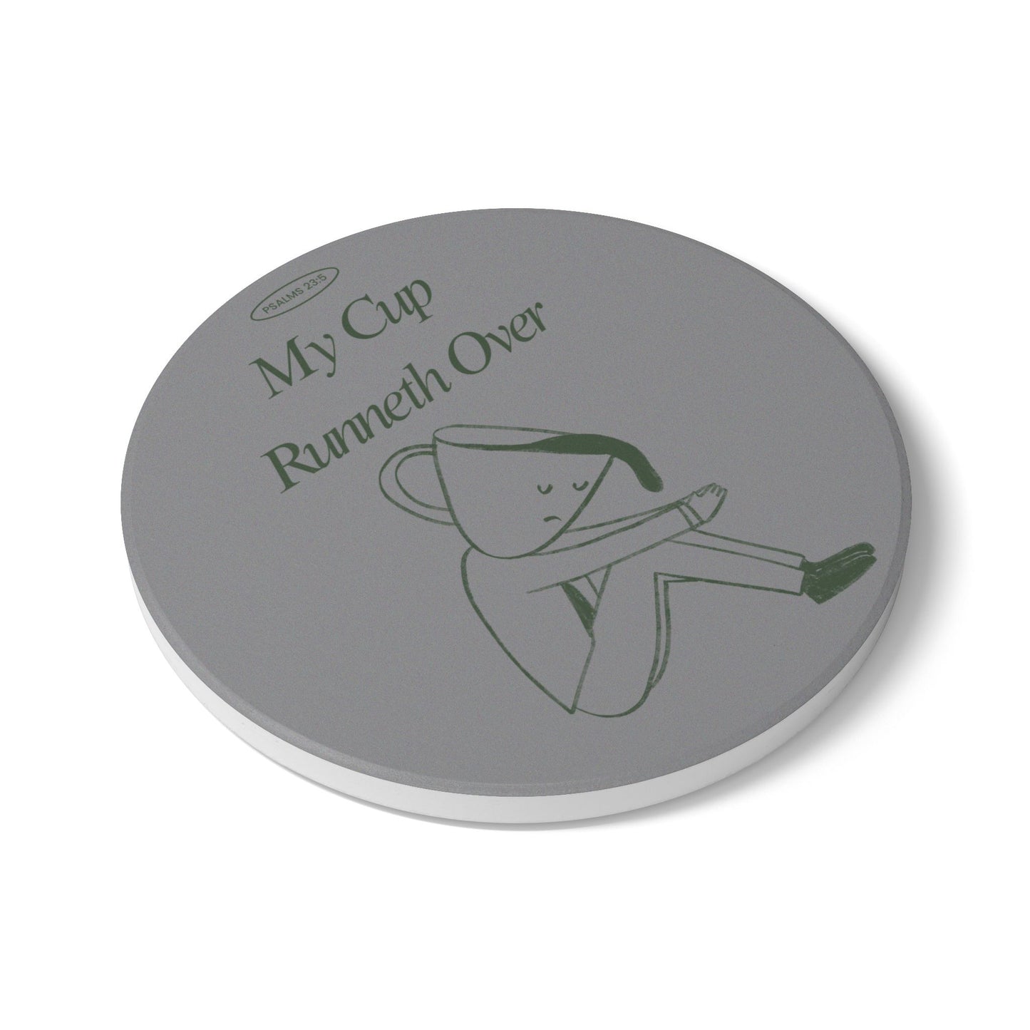 My Cup Runneth Over Ceramic Coaster