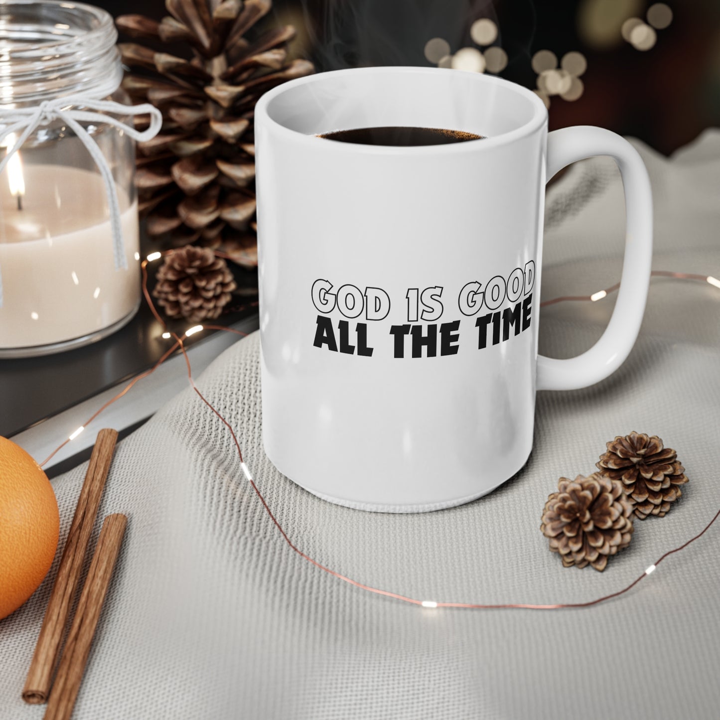 God Is Good All The Time (1) Ceramic Coffee Cup, 15oz