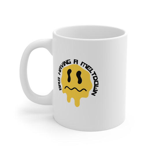BRB Having A Meltdown (Wrap) 11oz White Mug