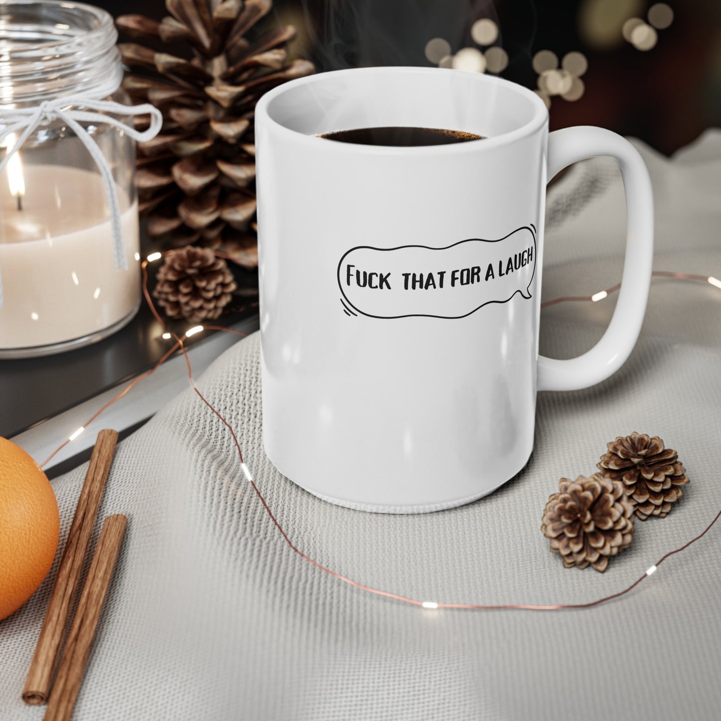 Fuck That For A Laugh (1) Ceramic Coffee Cup, 15oz