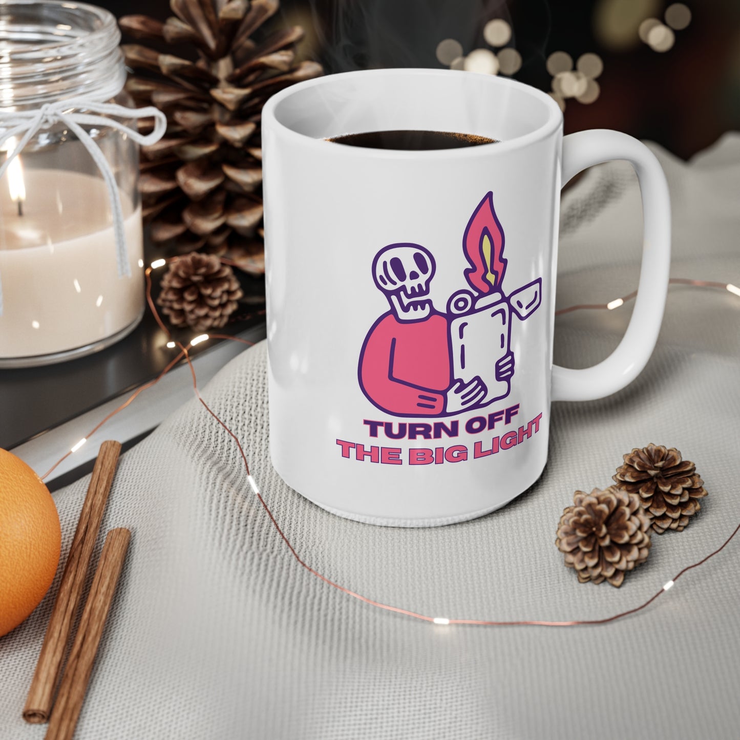 Turn Off The Big Light, Ceramic Coffee Cup, 15oz