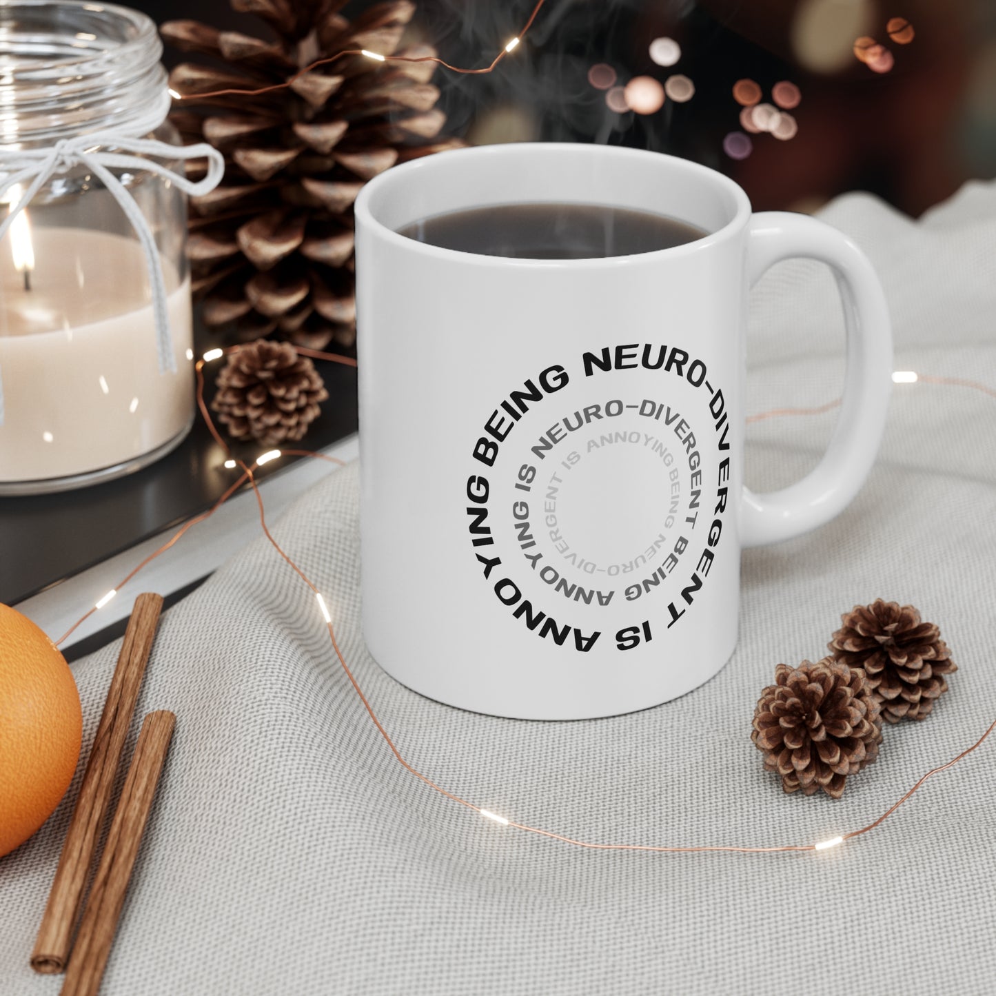 Being Neuro-Divergent Is Annoying 11oz White Mug