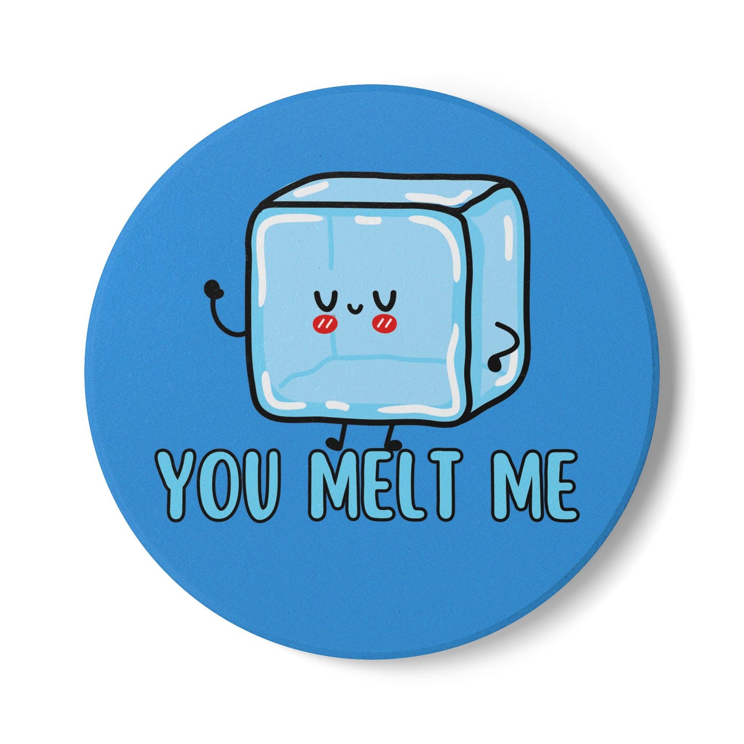 You Melt Me Ceramic Coaster
