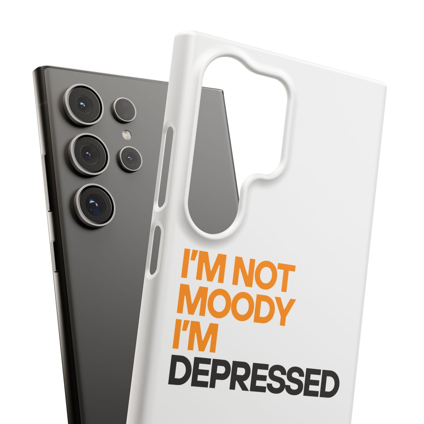 I'm Not Moody I'm Depressed Snap Cases
