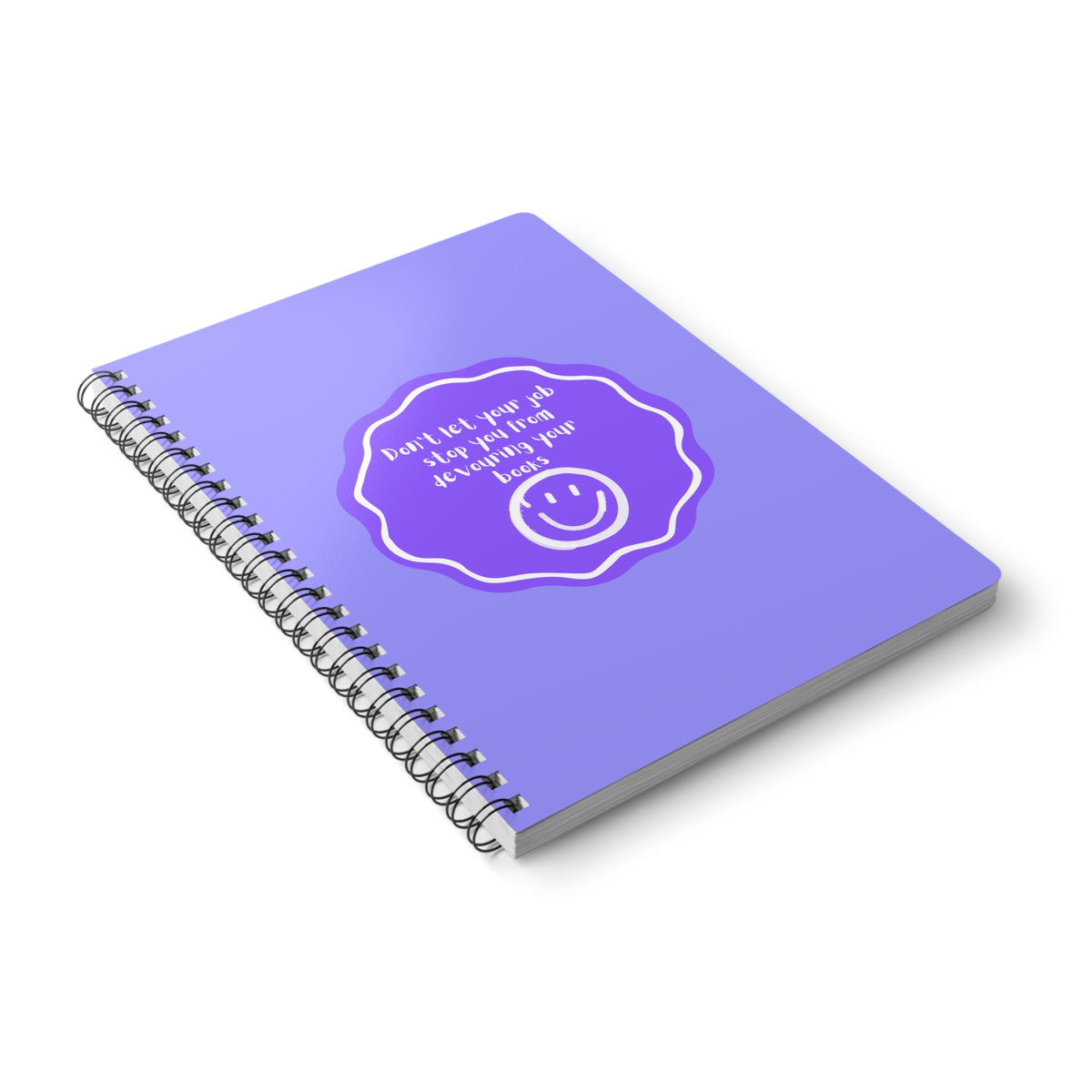 Don't Let Your Job Stop You From Devouring Your Books (Badge) Wirobound Softcover Notebook, A5