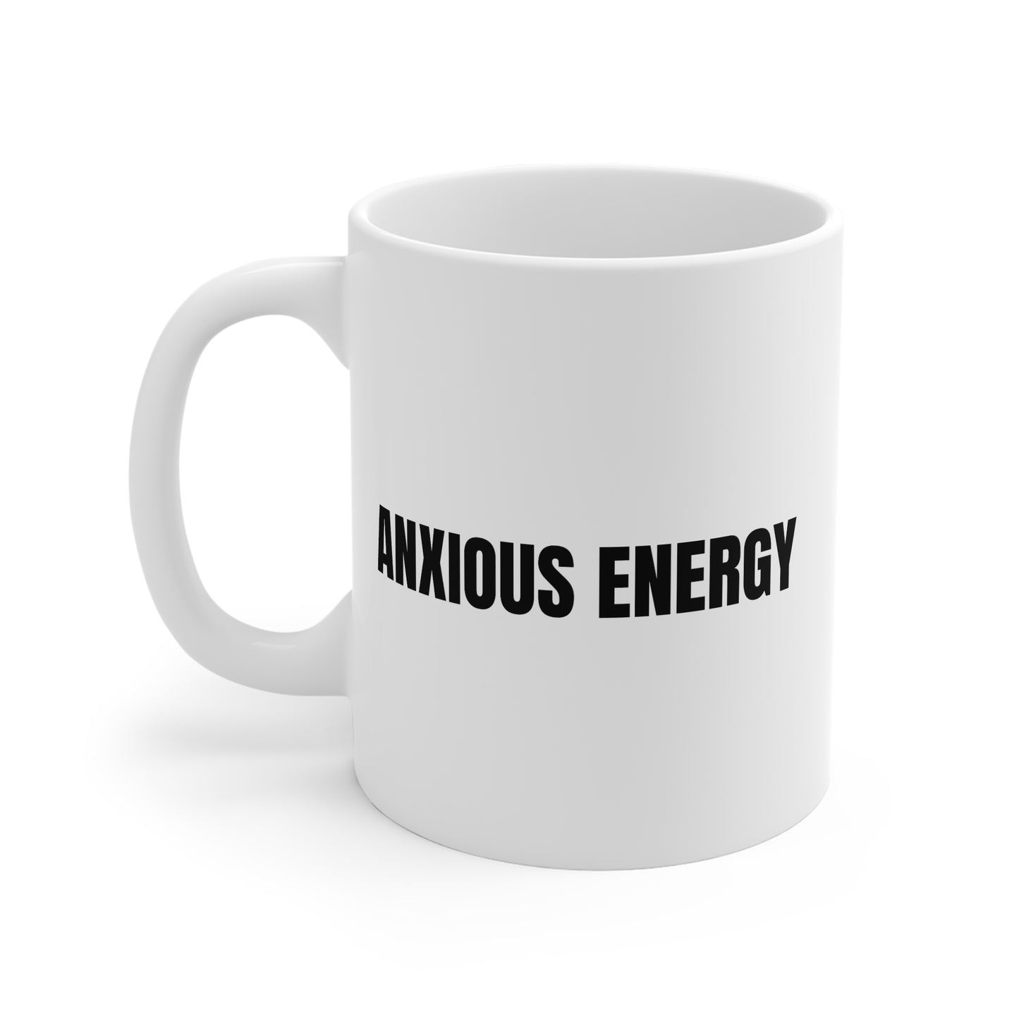 Anxious Energy 11oz White Mug