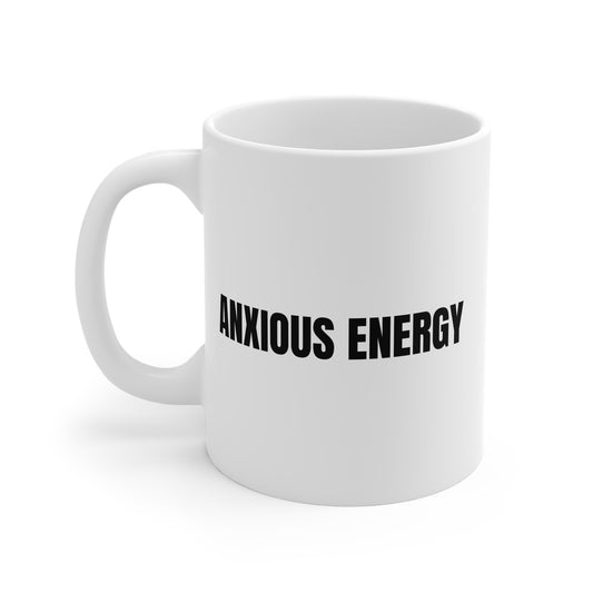 Anxious Energy 11oz White Mug