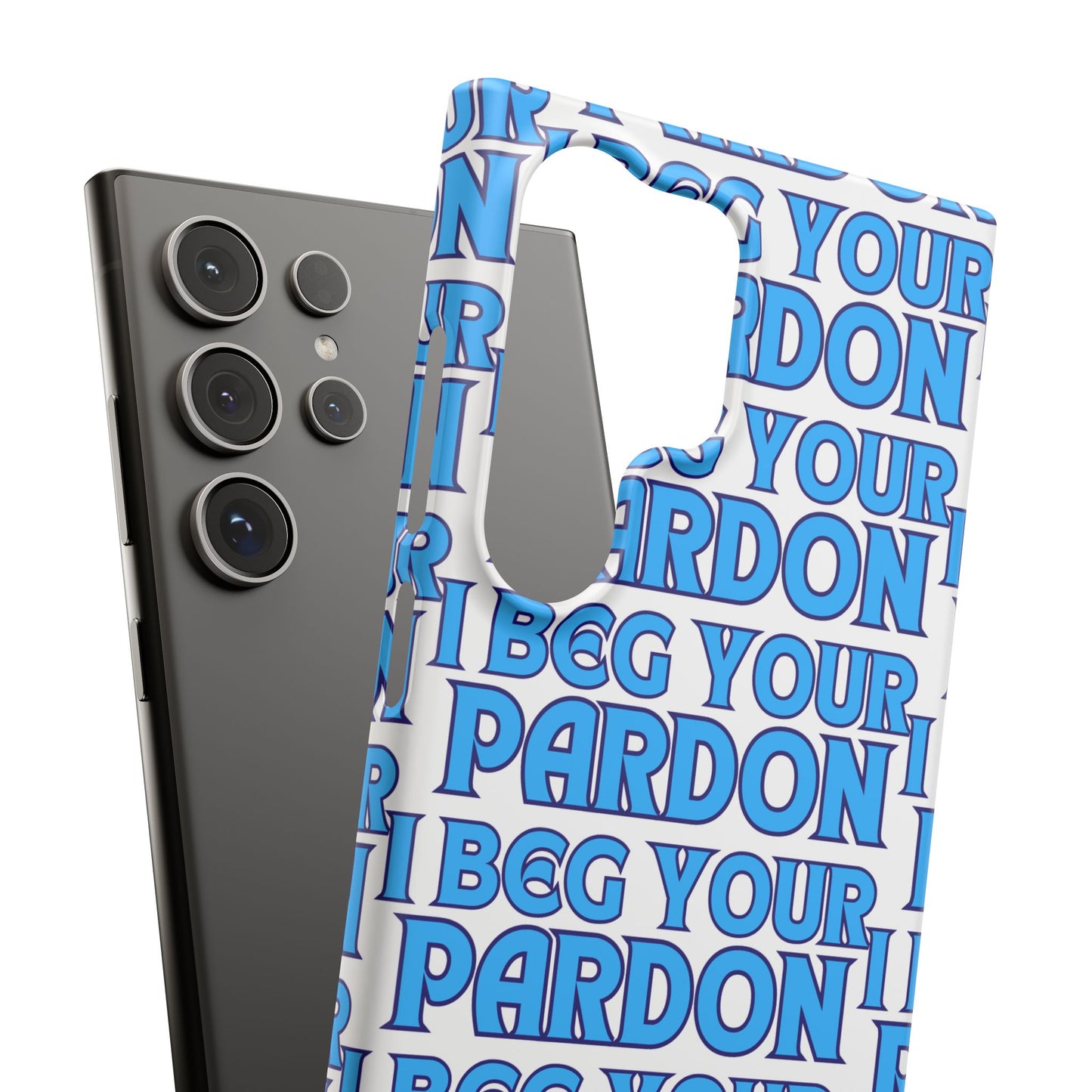 I Beg Your Pardon Snap Cases