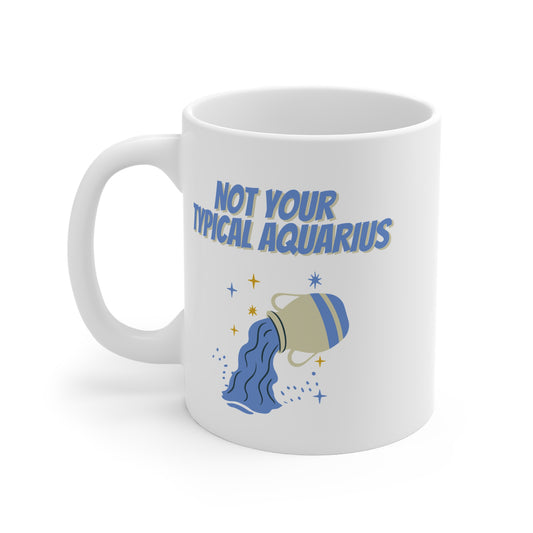 Not Your Typical Aquarius 11oz White Mug