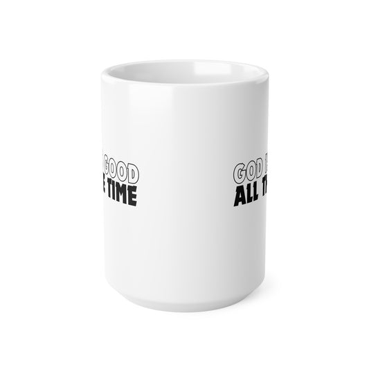 God Is Good All The Time (1) Ceramic Coffee Cup, 15oz