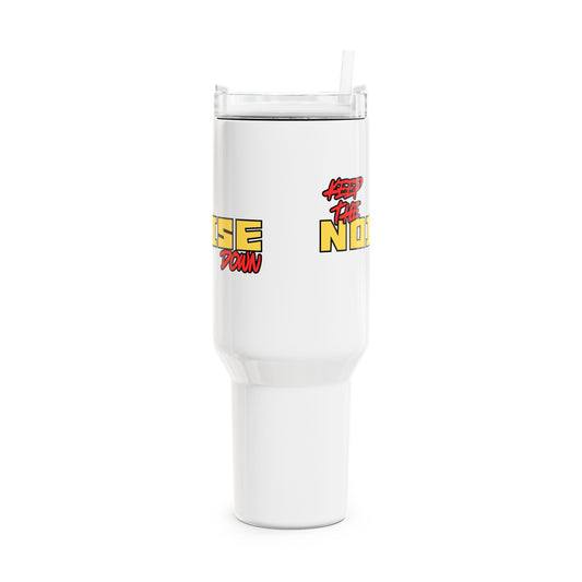 Keep The Noise Down (1) Tumbler, 40oz