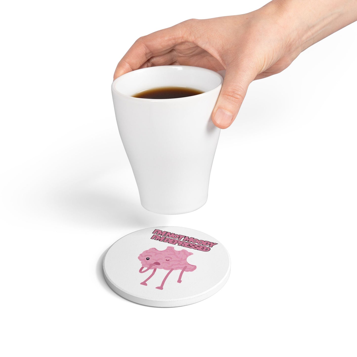 I'm Not Moody, I'm Depressed Ceramic Coaster