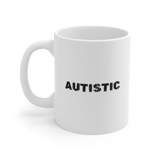 Autistic 11oz White Mug