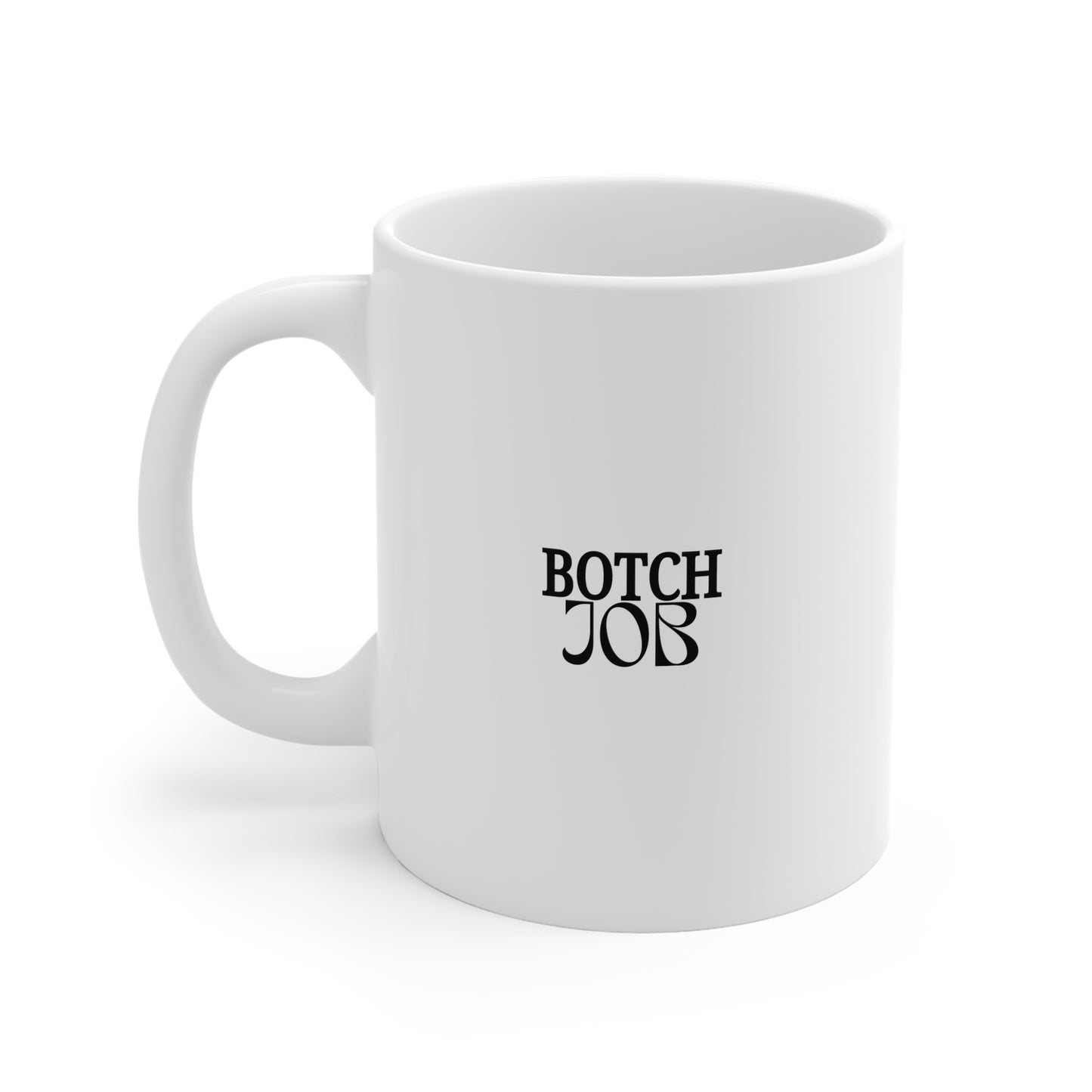 Botch Job 11oz White Mug