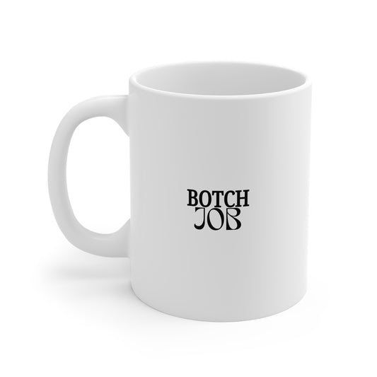 Botch Job 11oz White Mug