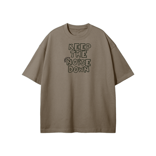 Keep The Noise Down Streetwear Heavyweight Loose Fit T-Shirt