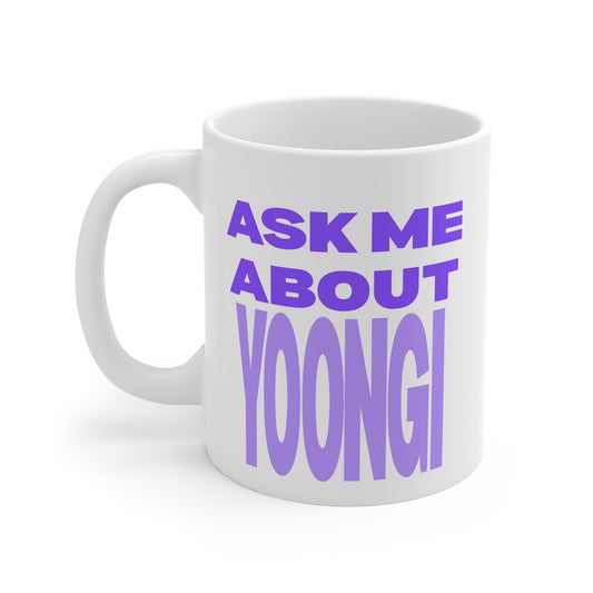 Ask Me About Yoongi 11oz White Mug