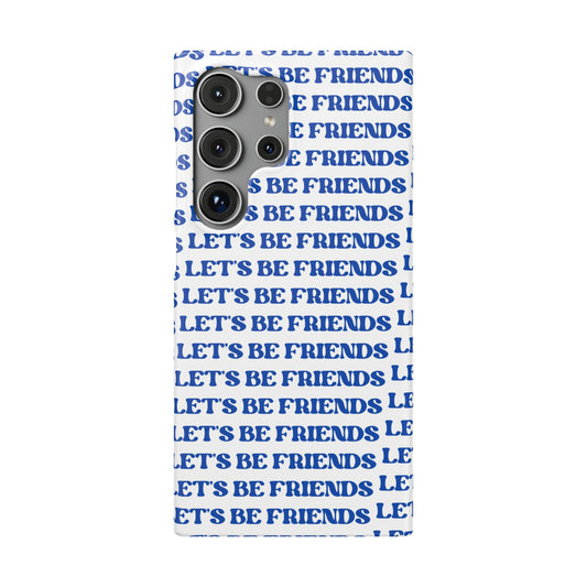 Let's Be Friends Snap Cases