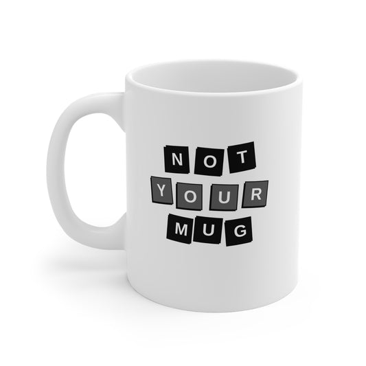 Not Your Mug (Squares) 11oz White Mug