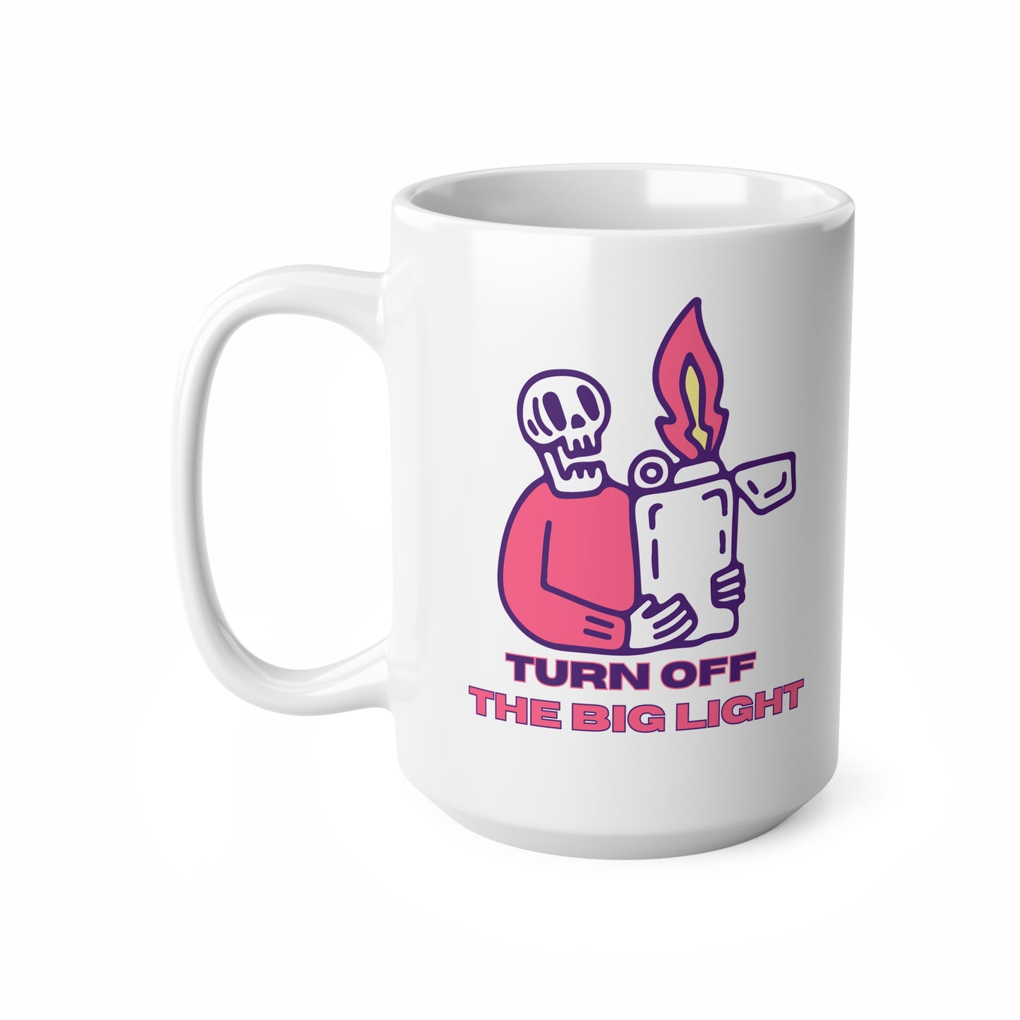 Turn Off The Big Light, Ceramic Coffee Cup, 15oz