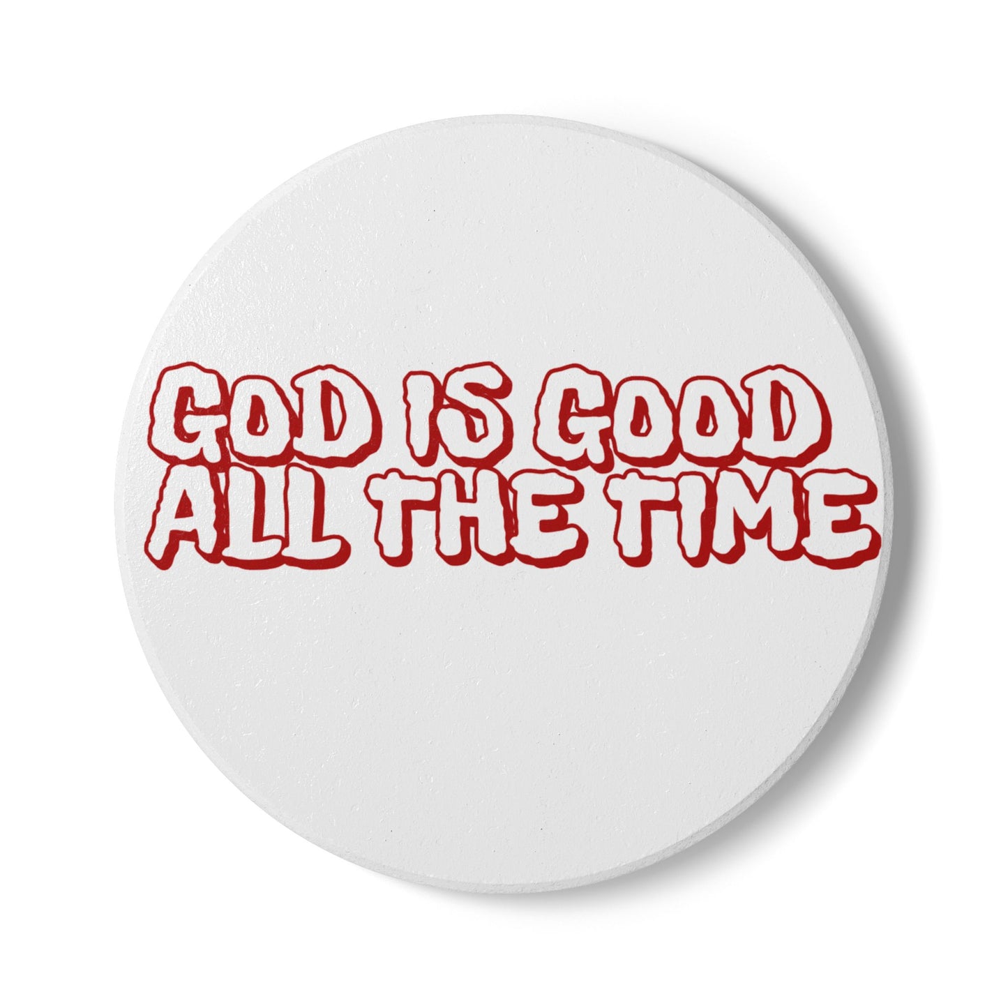 God Is Good All The Time Ceramic Coaster
