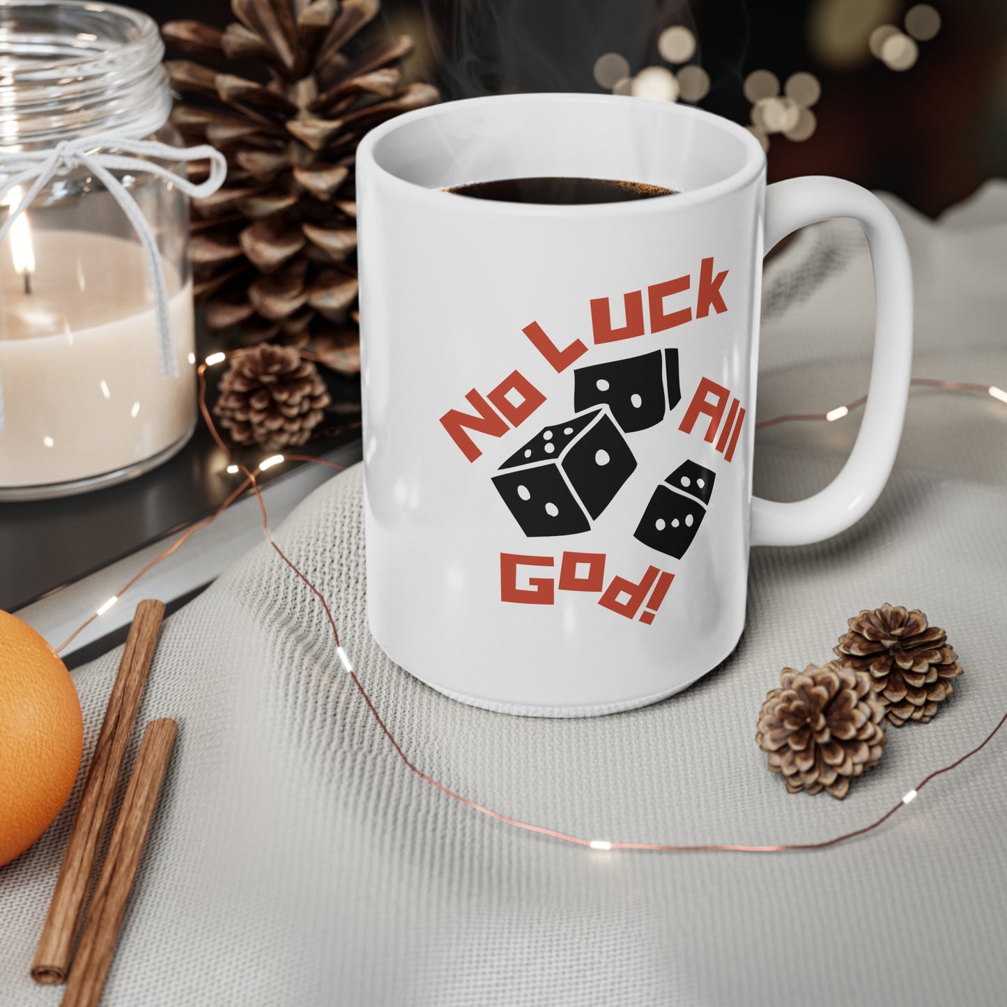 No Luck All God (1) Ceramic Coffee Cups, 15oz