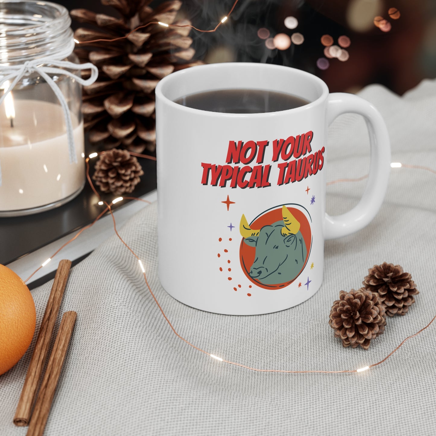 Not Your Typical Taurus 11oz White Mug