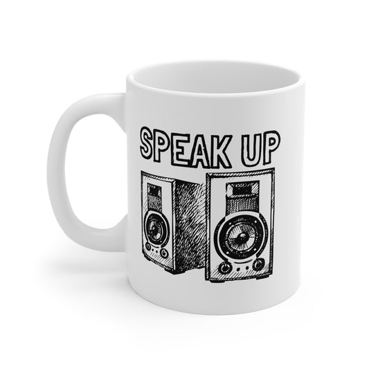 Speak Up (Speakers) 11oz White Mug