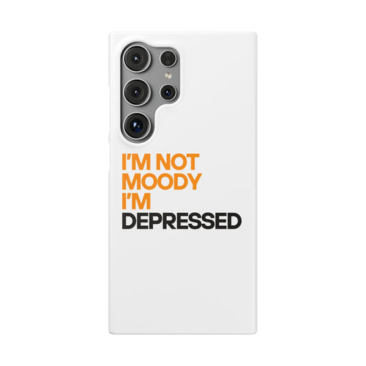 I'm Not Moody I'm Depressed Snap Cases