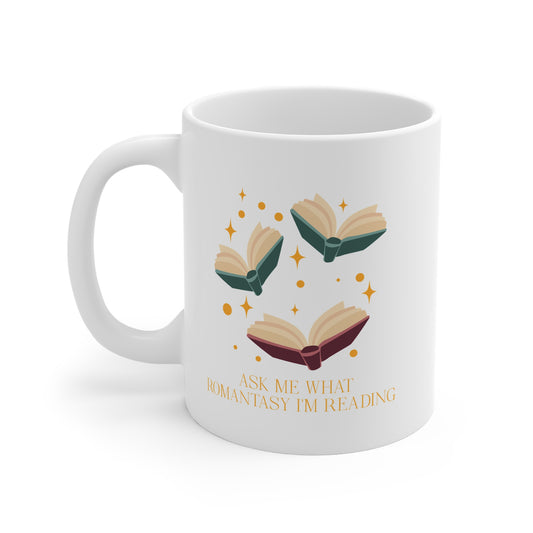 Ask Me What Romantasy I'm Reading 11oz White Mug