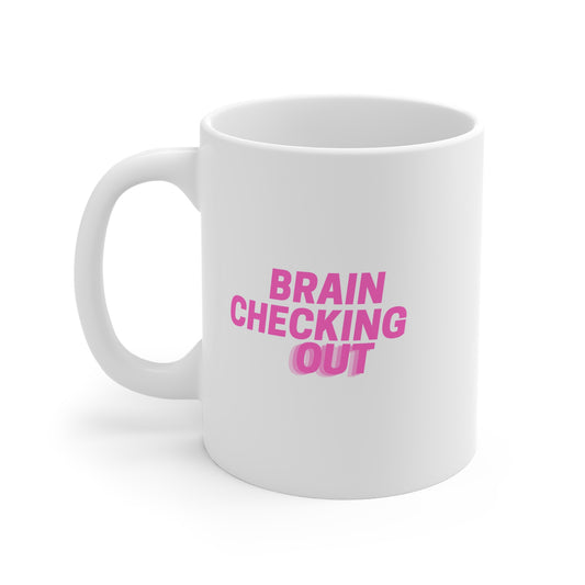 Brain Checking Out 11oz White Mug