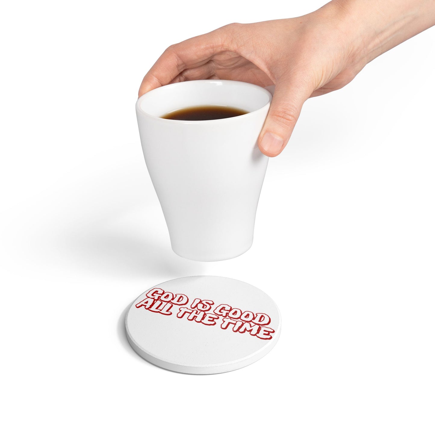 God Is Good All The Time Ceramic Coaster