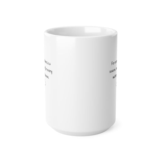 For Everything There Is A Season (1) Ceramic Coffee Cup, 15oz