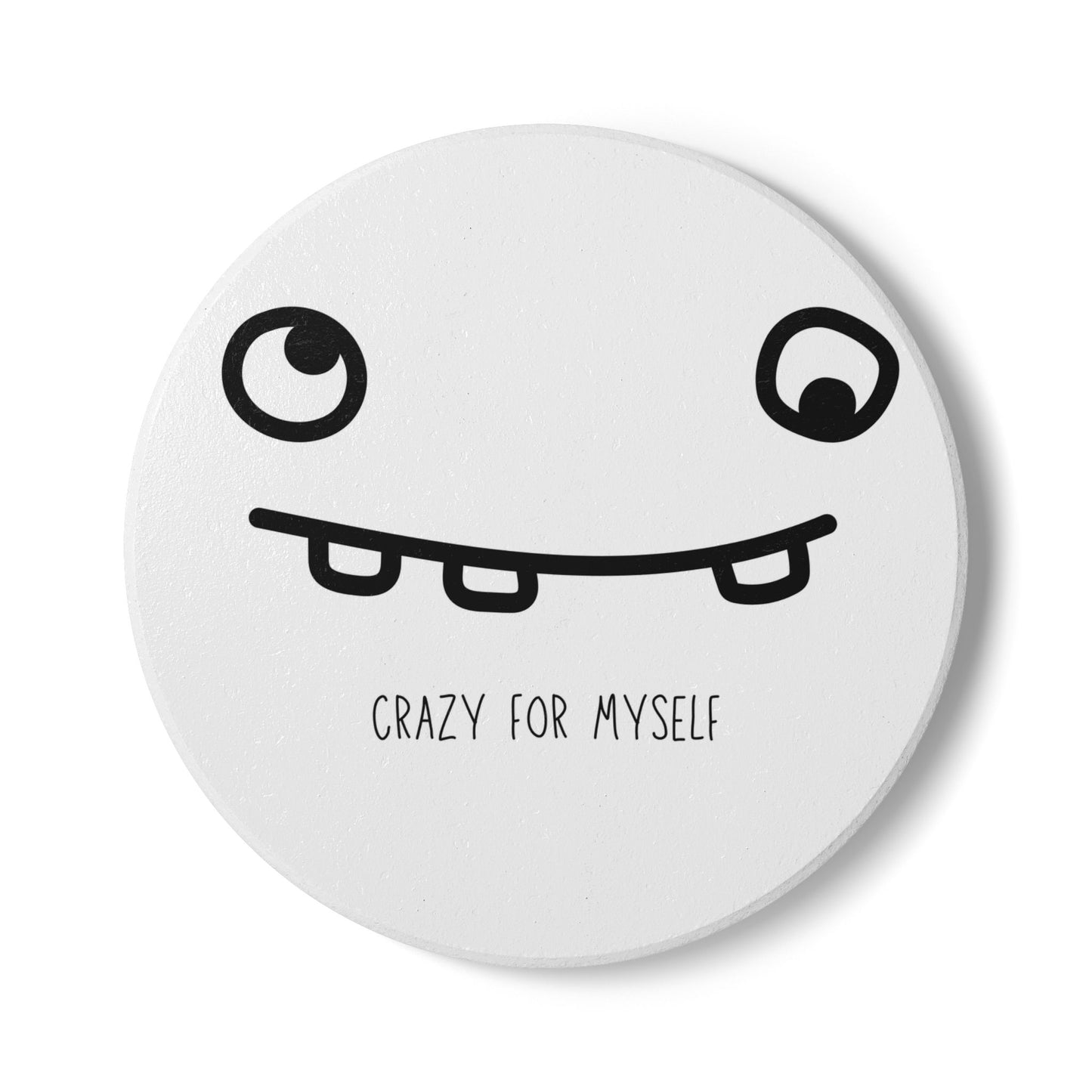 Crazy For Myself Ceramic Coaster