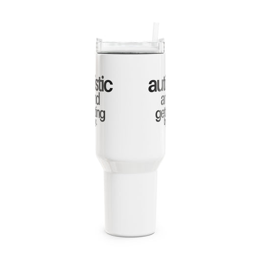 Autistic & Getting By Tumbler, 40oz