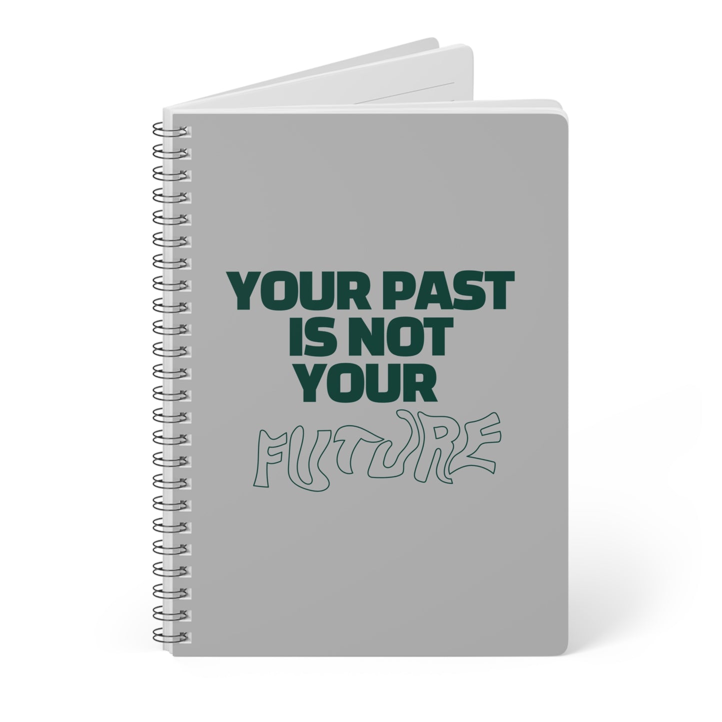 Your Past Is Not Your Future Wirobound Softcover Notebook, A5