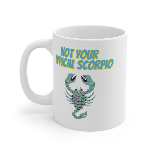 Not Your Typical Scorpio 11oz White Mug