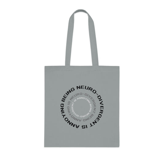 Being Neuro-Divergent Is Annoying Cotton Tote