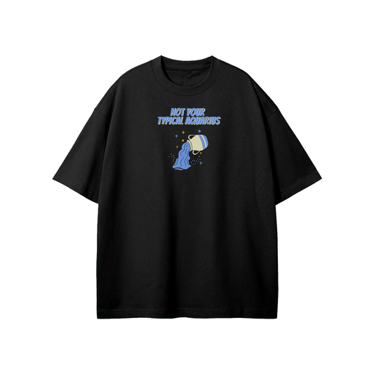 Not Your Typical Aquarius Streetwear Heavyweight Loose Fit T-Shirt