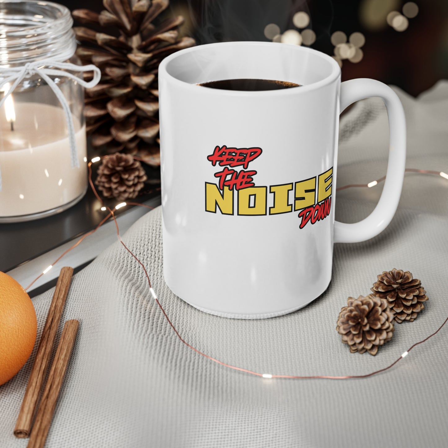 Keep The Noise Down (1) Ceramic Coffee Cup, 15oz