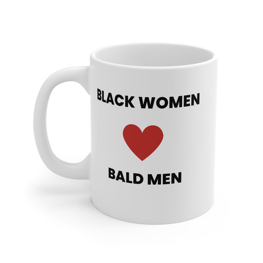 Black Women Love Bald Men 11oz White Mug