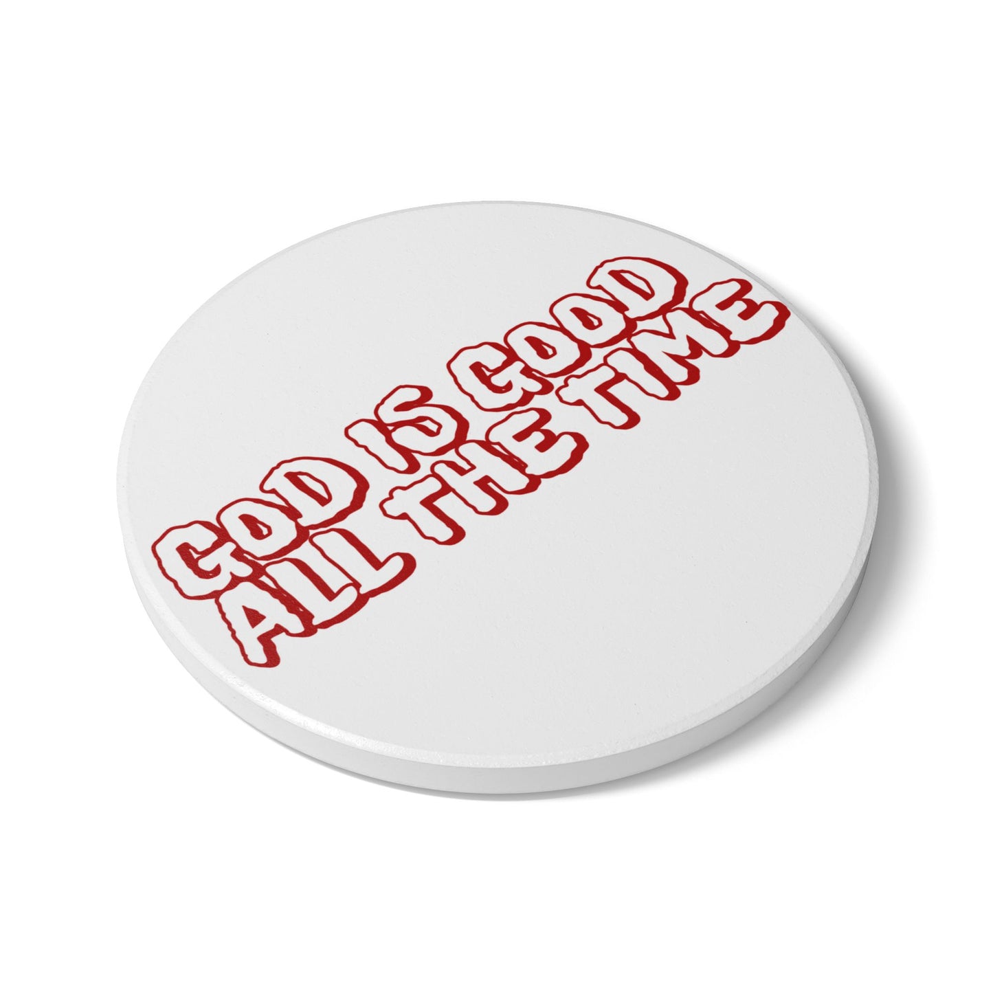 God Is Good All The Time Ceramic Coaster