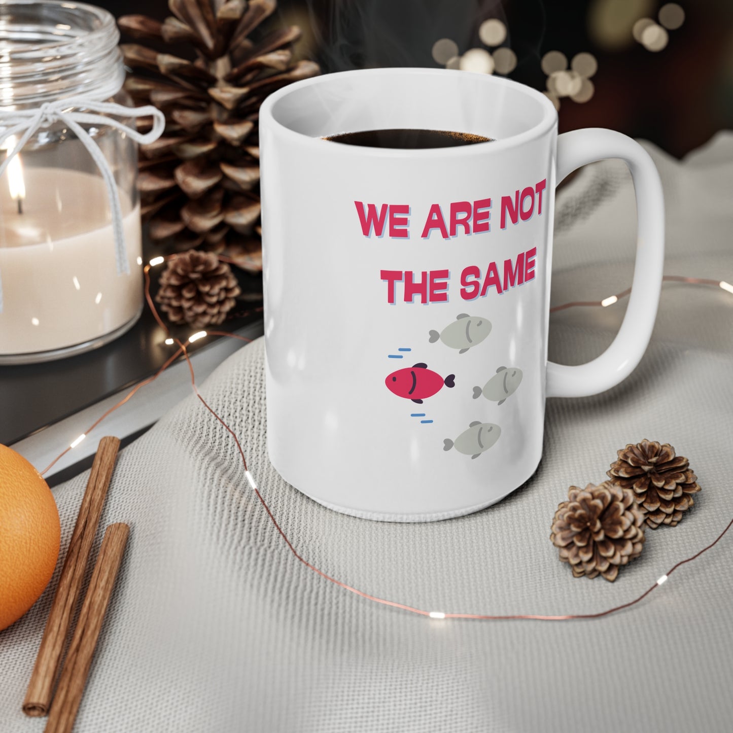 We Are Not The Same Ceramic Coffee Cup, 15oz