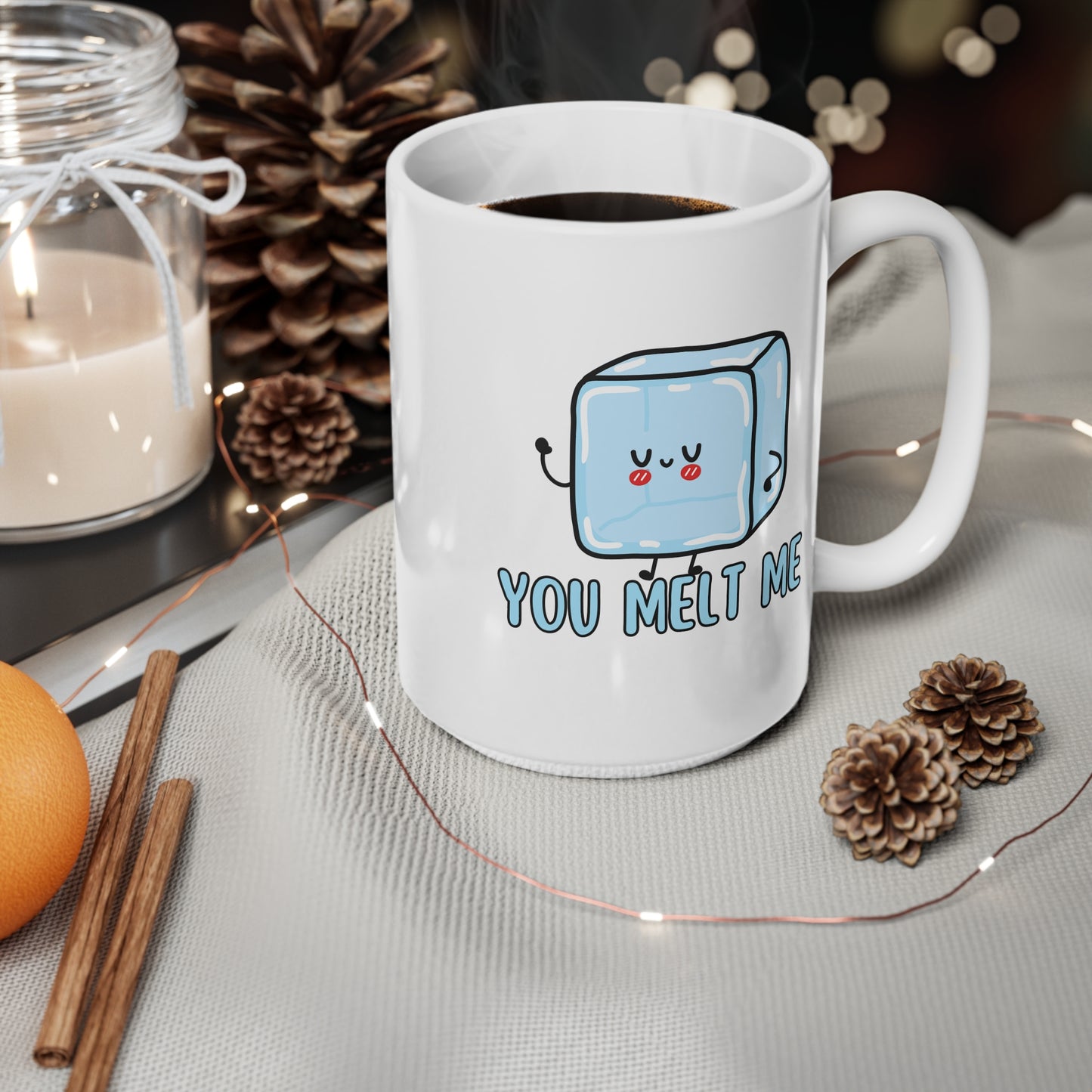 You Melt Me (1) Ceramic Coffee Cup, 15oz